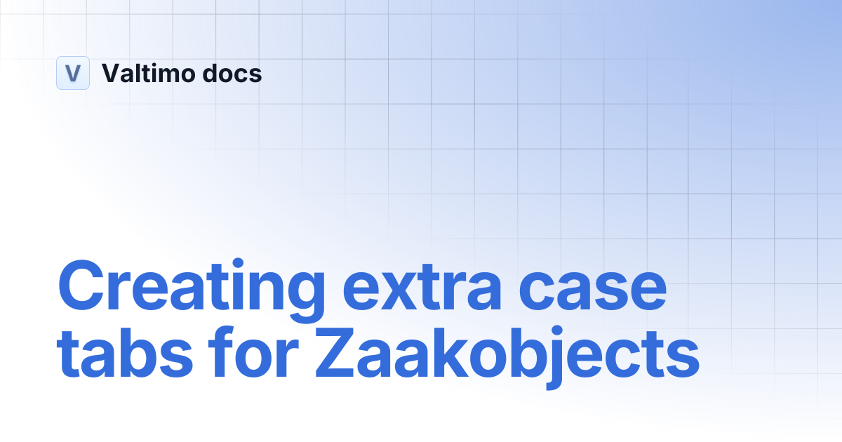 Creating extra case tabs for Zaakobjects | V12 | Valtimo docs