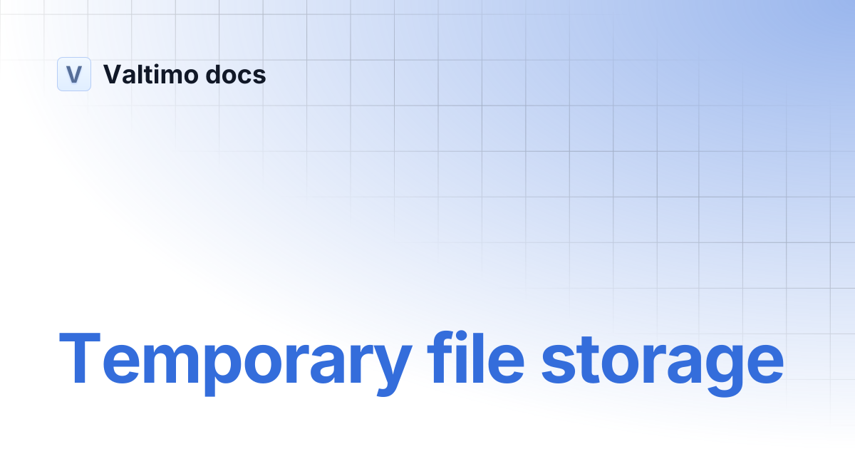 Temporary file storage | V12 | Valtimo docs