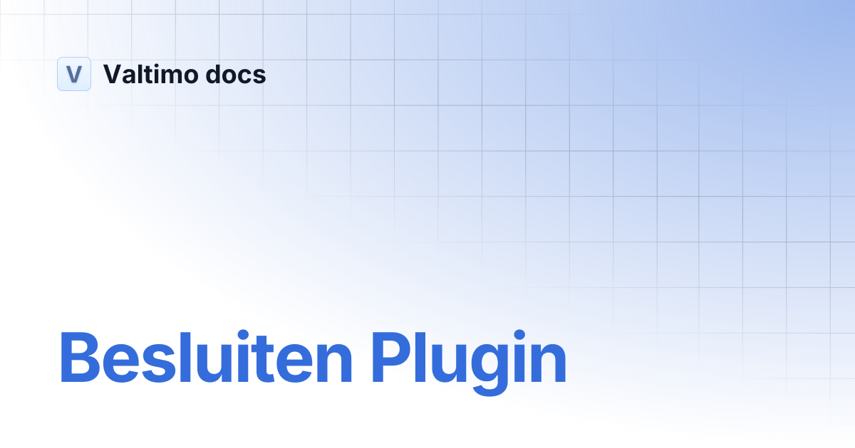 Besluiten Plugin | V12 | Valtimo docs